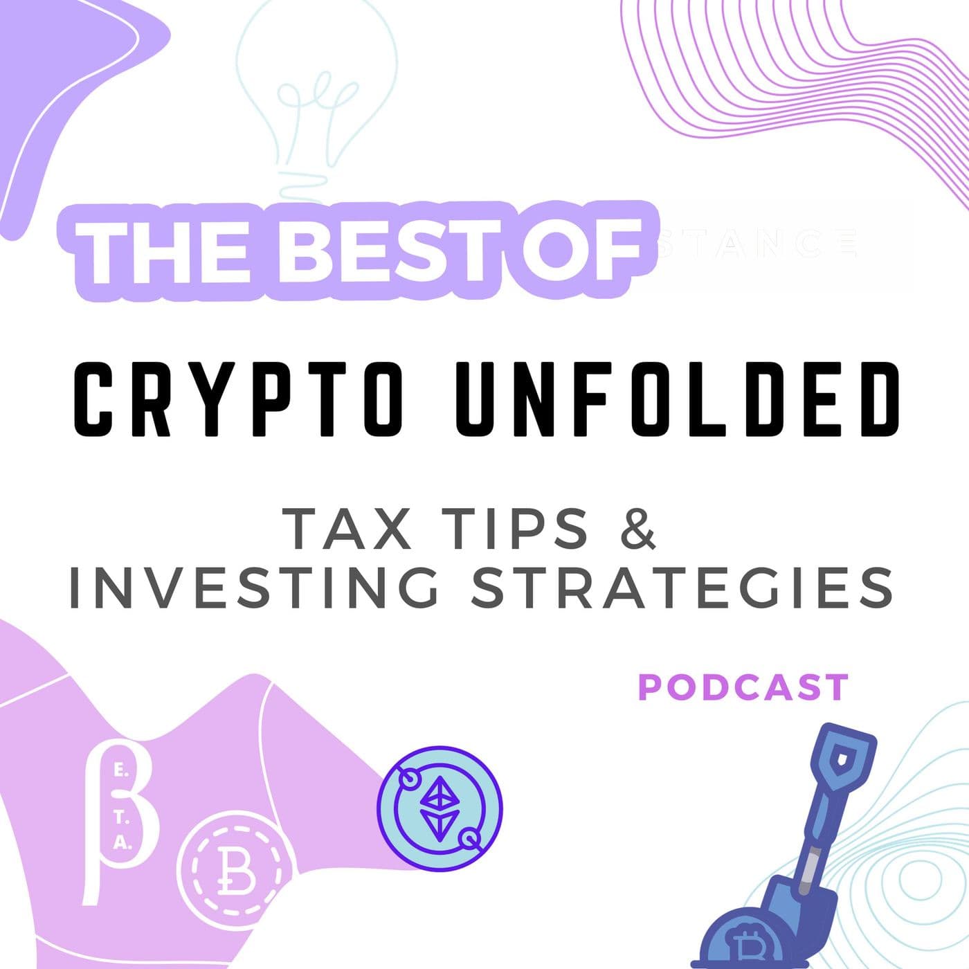 The Best Of Crypto Unfolded: Tax Tips & Investing Strategies